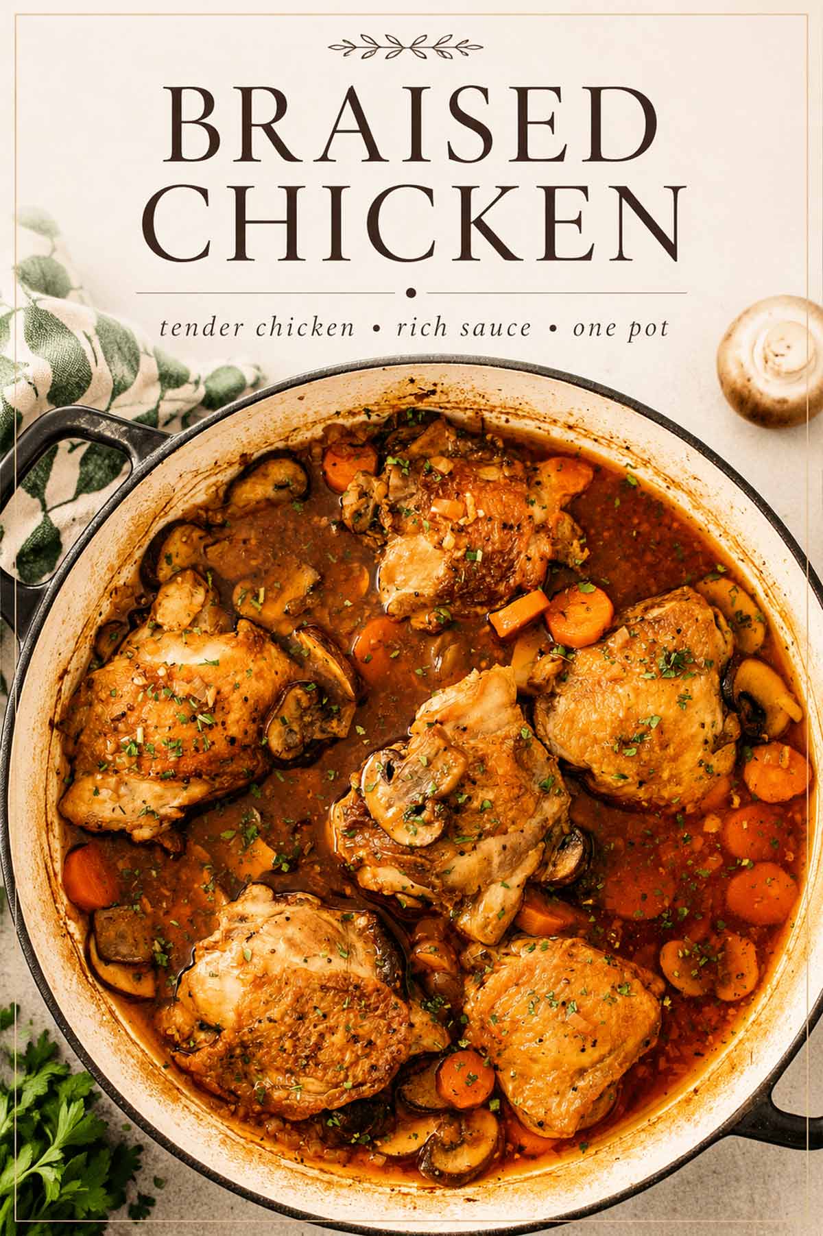 Overhead Pinterest pin of braised chicken thighs with mushrooms and carrots in a rich sauce with bold serif text overlay reading Braised Chicken on a cream background.